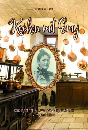 Kochen mit Emy von Heiland,  Werner