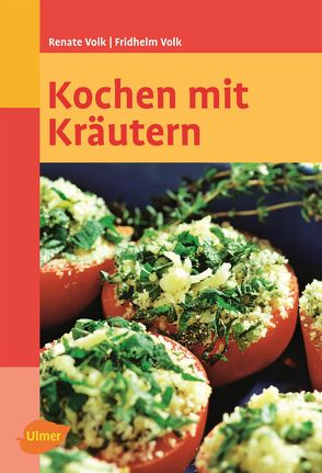 Kochen mit Kräutern von Volk,  Fridhelm, Volk,  Renate