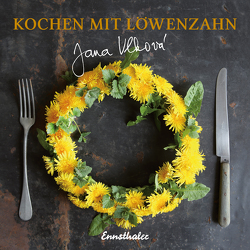 Kochen mit Löwenzahn von Jana,  Vlkova