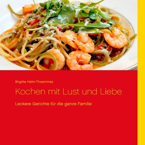 Kochen mit Lust und Liebe von Helm-Thoemmes,  Brigitte, Thoemmes,  Claus