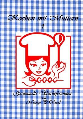 Kochen mit Muttern 1 von P. Satl,  Nicky