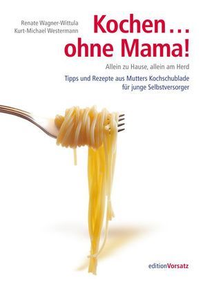 Kochen… ohne Mama! von Wagner-Wittula,  Renate, Westermann,  Kurt M