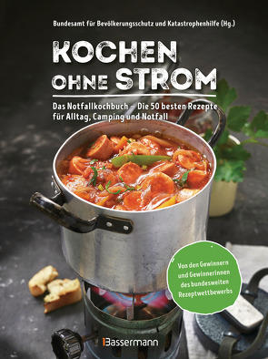 Kochen ohne Strom – Das Notfallkochbuch – Die 50 besten Rezepte für Alltag, Camping und Notfall von Bundesamt für Bevölkerungsschutz