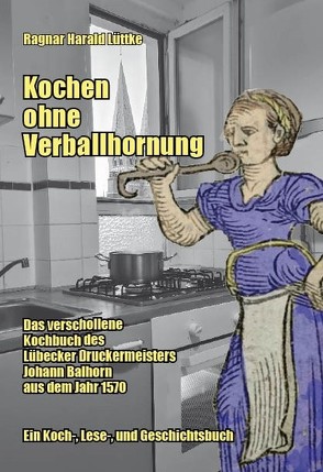 Kochen ohne Verballhornung von Lüttke,  Ragnar