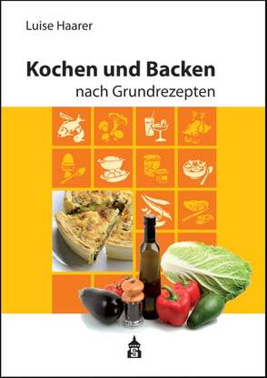 Kochen und Backen nach Grundrezepten von Haarer,  Luise