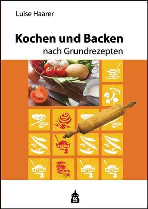 Kochen und Backen nach Grundrezepten von Haarer,  Luise