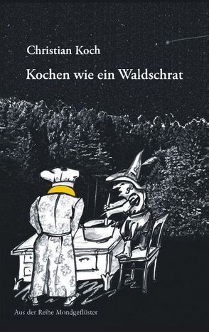 Kochen wie ein Waldschrat von Koch,  Christian