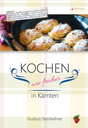 Kochen wie früher in Kärnten von Steinkellner,  Gudrun