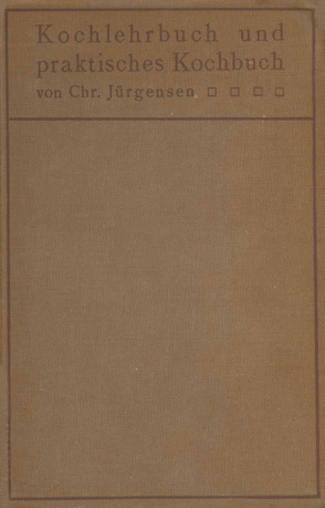 Kochlehrbuch und praktisches Kochbuch von Jürgensen,  Chr.