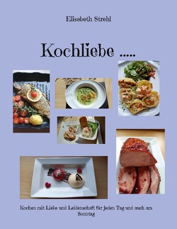 Kochliebe ….. von Strehl,  Elisabeth