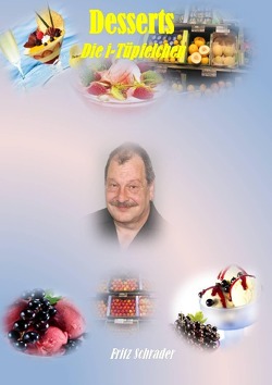 Kochrezepte von Fritz Schrader / Desserts-die i-Tüpfelchen von Schrader,  Fritz