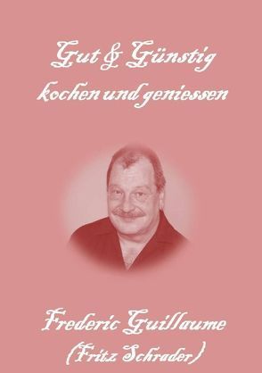 Kochrezepte von Fritz Schrader / Gut&Günstig von Schrader,  Fritz