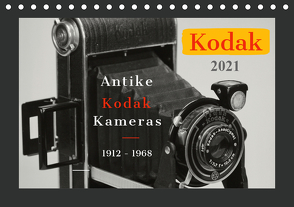 KODAK Antike Kameras 1912 – 1968 (Tischkalender 2021 DIN A5 quer) von Fraatz,  Barbara, Plösser,  Werner