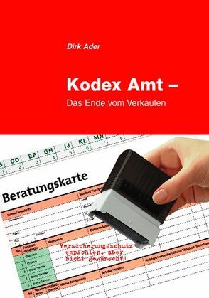 Kodex Amt – Das Ende vom Verkaufen von Ader,  Dirk