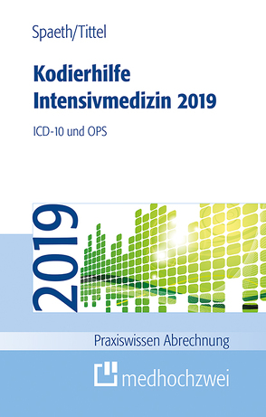 Kodierhilfe Intensivmedizin 2019 von Spaeth,  Christoph, Tittel,  Claudia