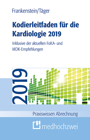 Kodierleitfaden für die Kardiologie 2019 von Frankenstein,  Lutz, Täger,  Tobias