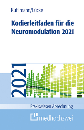 Kodierleitfaden für die Neuromodulation 2021 von Kuhlmann,  Harald, Lücke,  Thorsten