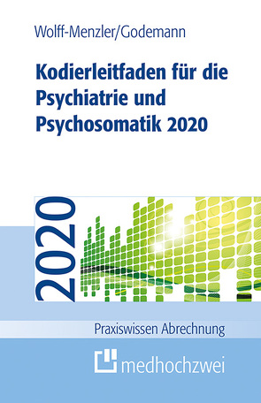 Kodierleitfaden für die Psychiatrie und Psychosomatik 2020 von Godemann,  Frank, Wolff-Menzler,  Claus