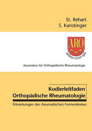 Kodierleitfaden Orthopädische Rheumatologie von Kanstinger,  Sabine, Rehart,  Stefan