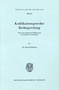 Kodifikationsgerechte Rechtsprechung. von Rethorn,  Dietrich