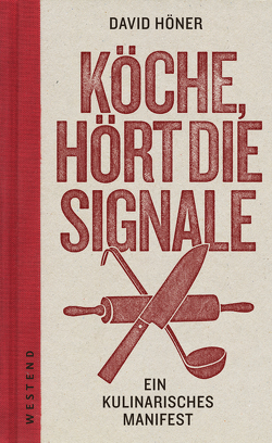 Köche, hört die Signale! von Dörrie,  Doris, Echensberger,  Romana, Höner,  David, Keller,  Franz, Knecht,  Sandra, Mangold,  Robert, Reitbauer,  Birgit, Witzigmann,  Eckhart