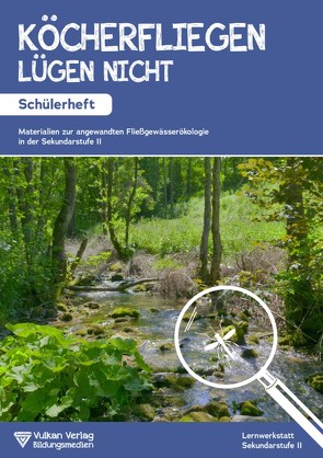 Köcherfliegen lügen nicht! – Schülerheft