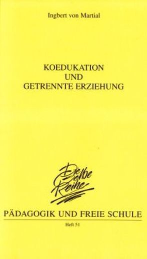 Koedukation und getrennte Erziehung von Martial,  Ingbert von