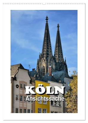 Köln – Ansichtssache (Wandkalender 2024 DIN A2 hoch), CALVENDO Monatskalender von Bartruff,  Thomas