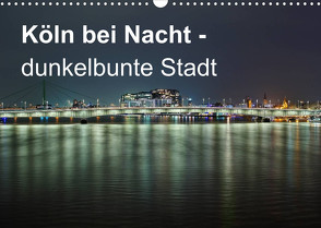 Köln bei Nacht – dunkelbunte Stadt (Wandkalender 2023 DIN A3 quer) von Brüggen // www. koelndunkelbunt.de,  Peter