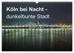 Köln bei Nacht – dunkelbunte Stadt (Wandkalender 2024 DIN A3 quer), CALVENDO Monatskalender von Brüggen // www. koelndunkelbunt.de,  Peter