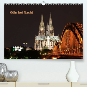 Köln bei Nacht (Premium, hochwertiger DIN A2 Wandkalender 2022, Kunstdruck in Hochglanz) von Ange