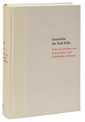 Köln im Zeitalter von Reformation und katholischer Reform 1512/13-16410 von Chaix,  Gérald