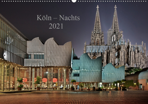 Köln – Nachts 2021 (Wandkalender 2021 DIN A2 quer) von Blaschke,  Dieter