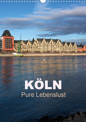 KÖLN – Pure Lebenslust (Wandkalender 2021 DIN A3 hoch) von boeTtchEr,  U