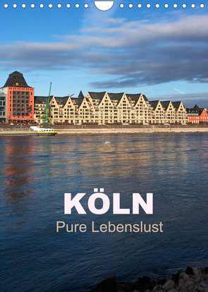 KÖLN – Pure Lebenslust (Wandkalender 2022 DIN A4 hoch) von boeTtchEr,  U