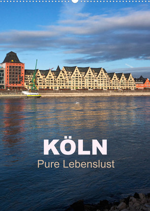 KÖLN – Pure Lebenslust (Wandkalender 2023 DIN A2 hoch) von boeTtchEr,  U