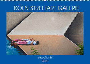 KÖLN STREETART GALERIE (Wandkalender 2023 DIN A2 quer) von boeTtchEr,  U