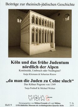 Köln und das frühe Judentum nördlich der Alpen. Kontinuität, Umbruch oder Neubeginn/ „da man die Juden zu Colne sluch“. Das Kölner Pogrom von 1349 von Kliemann,  Katja, MiQua-Freunde e.V. und Miqua. LVR-Jüdisches Museum im Archäologischen Quartier Köln, Potthoff,  Tanja, Ristow,  Sebastian, Wiehen,  Michael