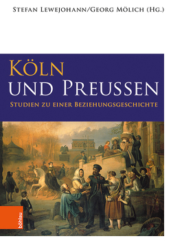 Köln und Preußen von Brog,  Hildegard, Cortjaens,  Wolfgang, Deres,  Thomas, Dohms,  Peter, Fraquelli,  Sybille, Gampp,  Thomas, Heinen,  Ernst, Hillen,  Christian, Kaiser,  Michael, Kröger,  Martin, Lewejohann,  Stefan, Löttel,  Holger, Mergel,  Thomas, Mölich,  Georg, Oepen,  Joachim, Plassmann,  Max, Rosen,  Wolfgang, Wunsch,  Stefan