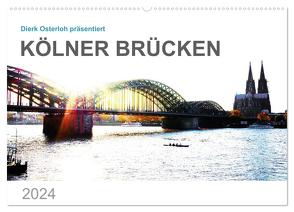 Kölner Brücken (Wandkalender 2024 DIN A2 quer), CALVENDO Monatskalender von Osterloh,  Dierk