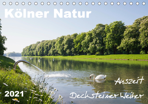 Kölner Natur. Auszeit Decksteiner Weiher (Tischkalender 2021 DIN A5 quer) von Wojciech,  Gaby