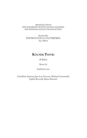 Kölner Papyri (P. Köln) Band 14 von Armoni,  Charikleia, Fournet,  Jean-Luc, Gronewald,  Michael, Haneklaus,  Birgitt, Kovarik,  Sophie, Maresch,  Klaus