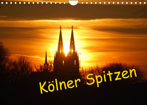 Kölner Spitzen (Wandkalender 2023 DIN A4 quer) von Groos,  Ilka