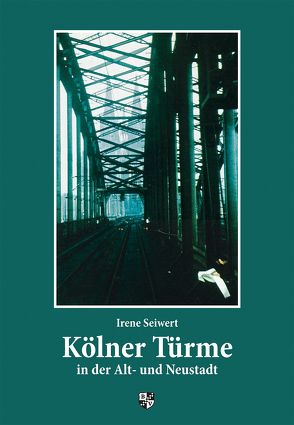 Kölner Türme in der Alt- und Neustadt von Seiwert,  Irene