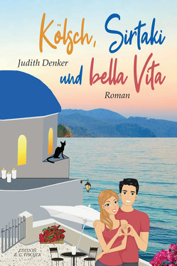 Kölsch, Sirtaki und bella Vita von Denker,  Judith