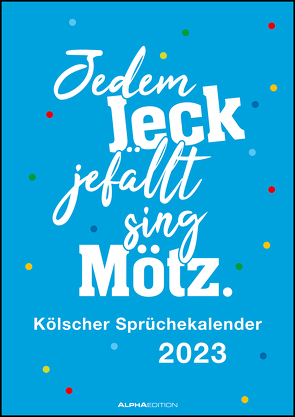 Kölsche Sprüche 2023 – Sprüchekalender 29,7×42 cm – die besten Sprüche aus Köln – mit Feiertagen (DE/AT/CH) – Wandplaner – Wandkalender