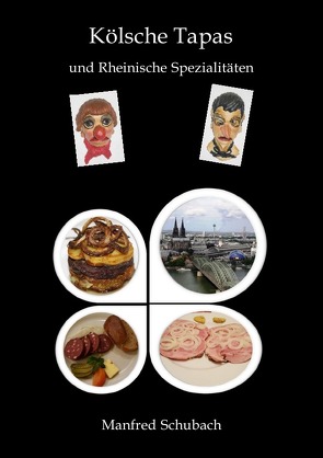 Kölsche Tapas und Rheinische Spezialitäten von Schubach,  Manfred