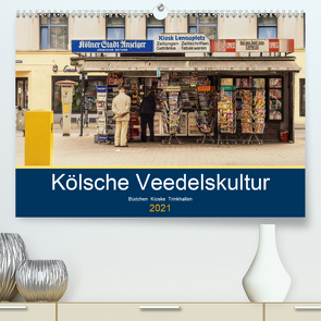 Kölsche Veedelskultur. Büdchen, Kioske und Trinkhallen. (Premium, hochwertiger DIN A2 Wandkalender 2021, Kunstdruck in Hochglanz) von Seethaler,  Thomas