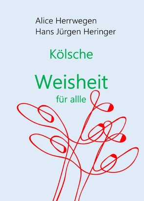 Kölsche Weisheit für alle von Heringer,  Hans-Jürgen, Herrwegen,  Alice