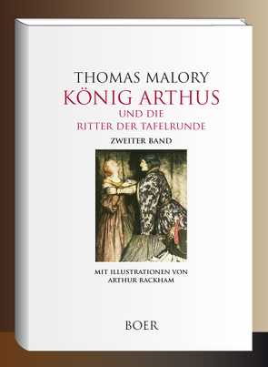 König Arthus und die Ritter der Tafelrunde, Band 2 von Lachmann,  Hedwig, Malory,  Thomas, Rackham,  Arthur